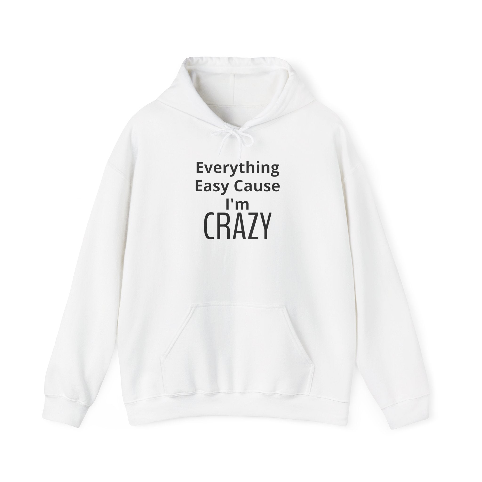Crazy Vibe Hoodie - "Everything Easy Cause I'm Crazy" Real life Graphic Hoodie