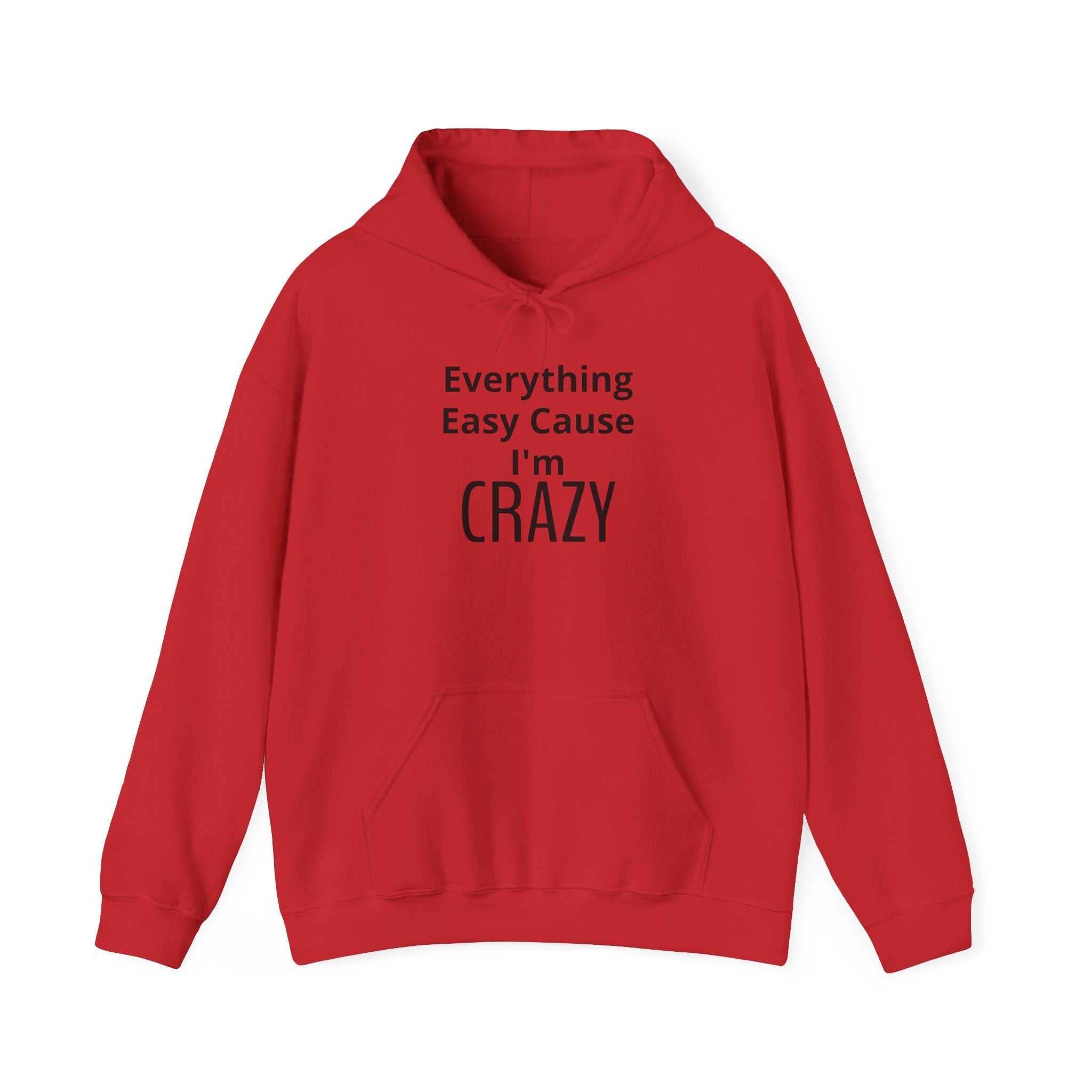 Crazy Vibe Hoodie - "Everything Easy Cause I'm Crazy" Real life Graphic Hoodie