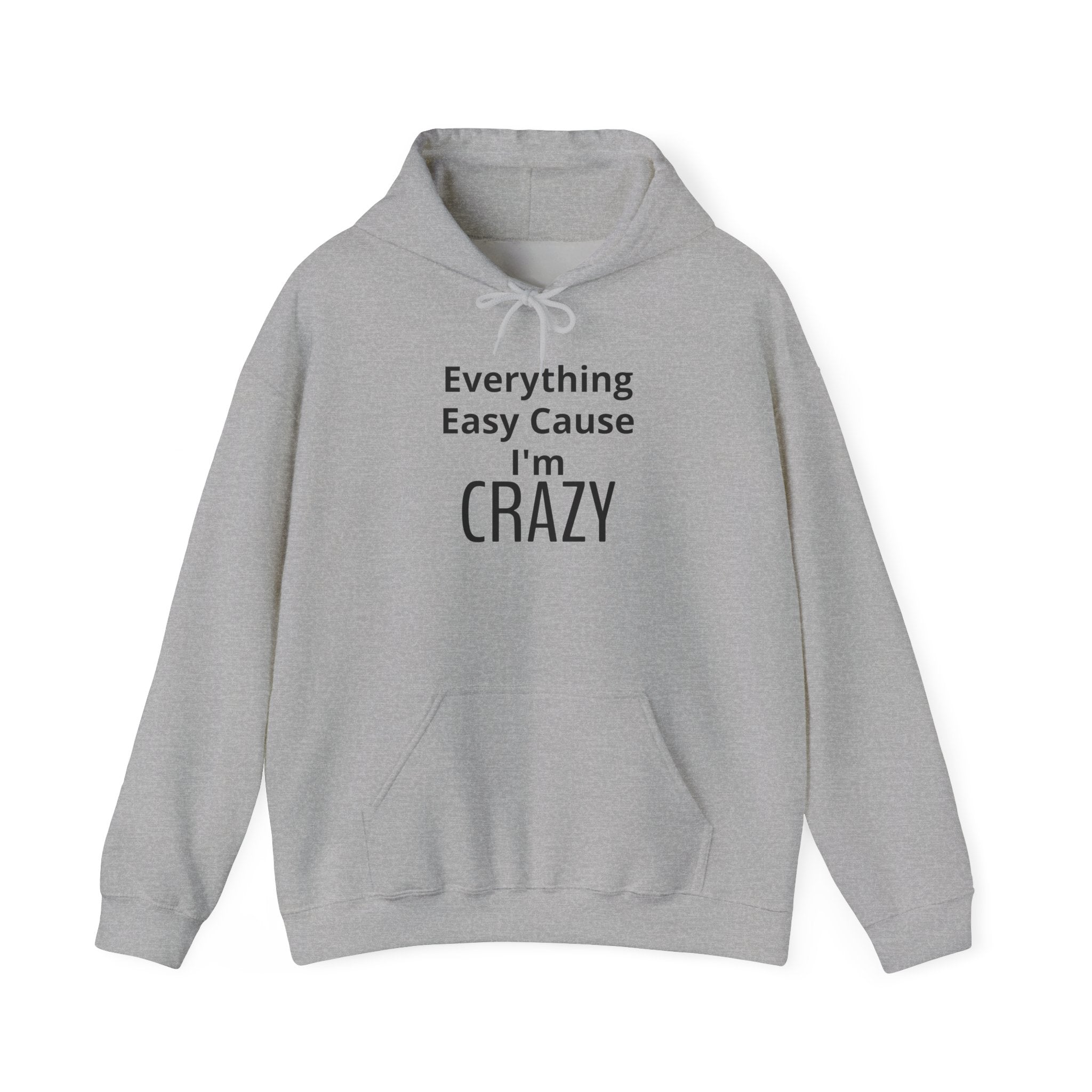 Crazy Vibe Hoodie - "Everything Easy Cause I'm Crazy" Real life Graphic Hoodie